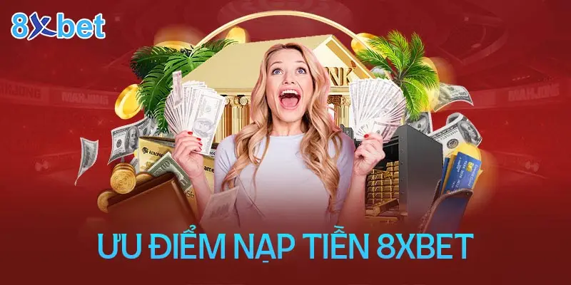 8XBet – Nhà cái nạp rút tiền uy tín nhất thị trường